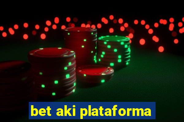 bet aki plataforma